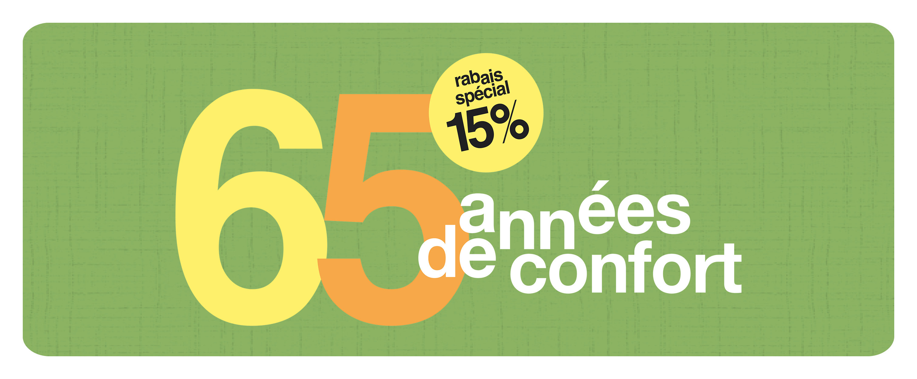 Du 15 au 25 mai, célébrez 65 années de confort